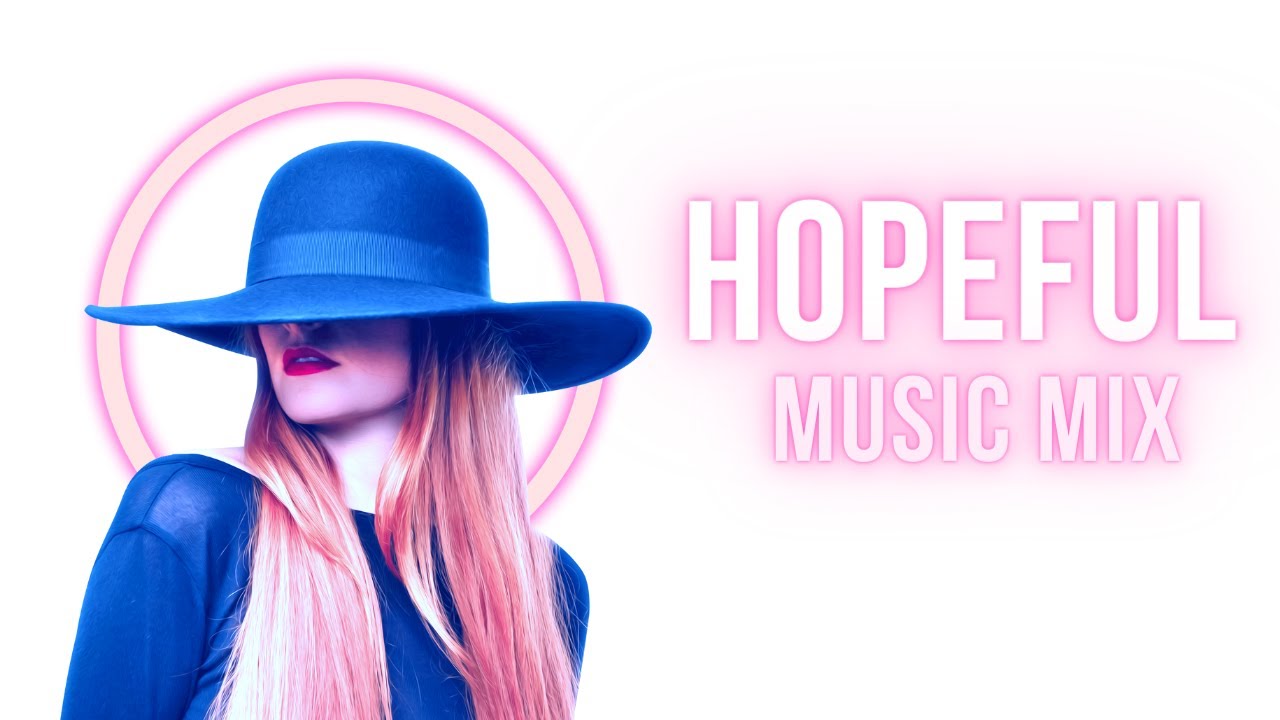 Hopeful Music 2022 - The most beautiful Hopeful Music
