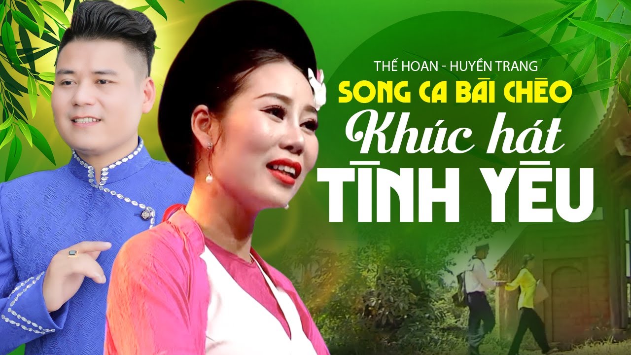 [Hát chèo] KHÚC HÁT TÌNH YÊU - SONG CA THẾ HOAN và HUYỀN TRANG NGỌT NGÀO QUÁ