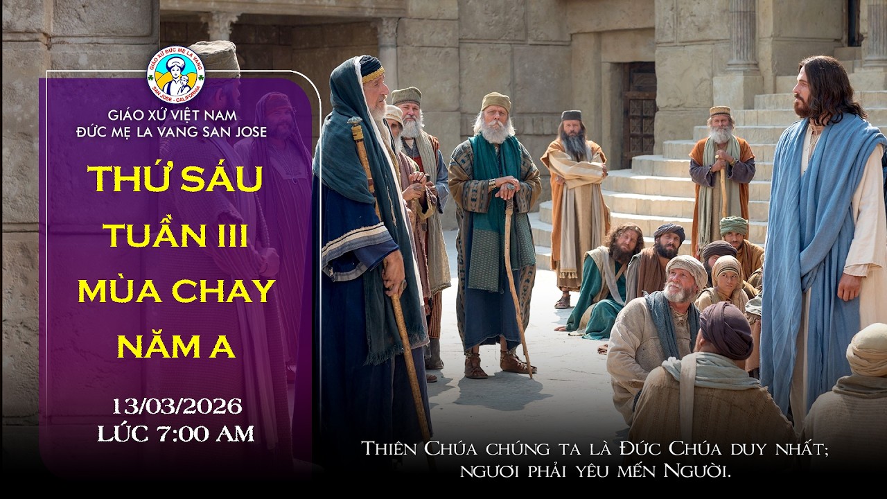 🔴 TRỰC TUYẾN 7:00 AM Thánh Lễ Thứ Sáu 16/03/2026 Tuần III Mùa Chay Năm A