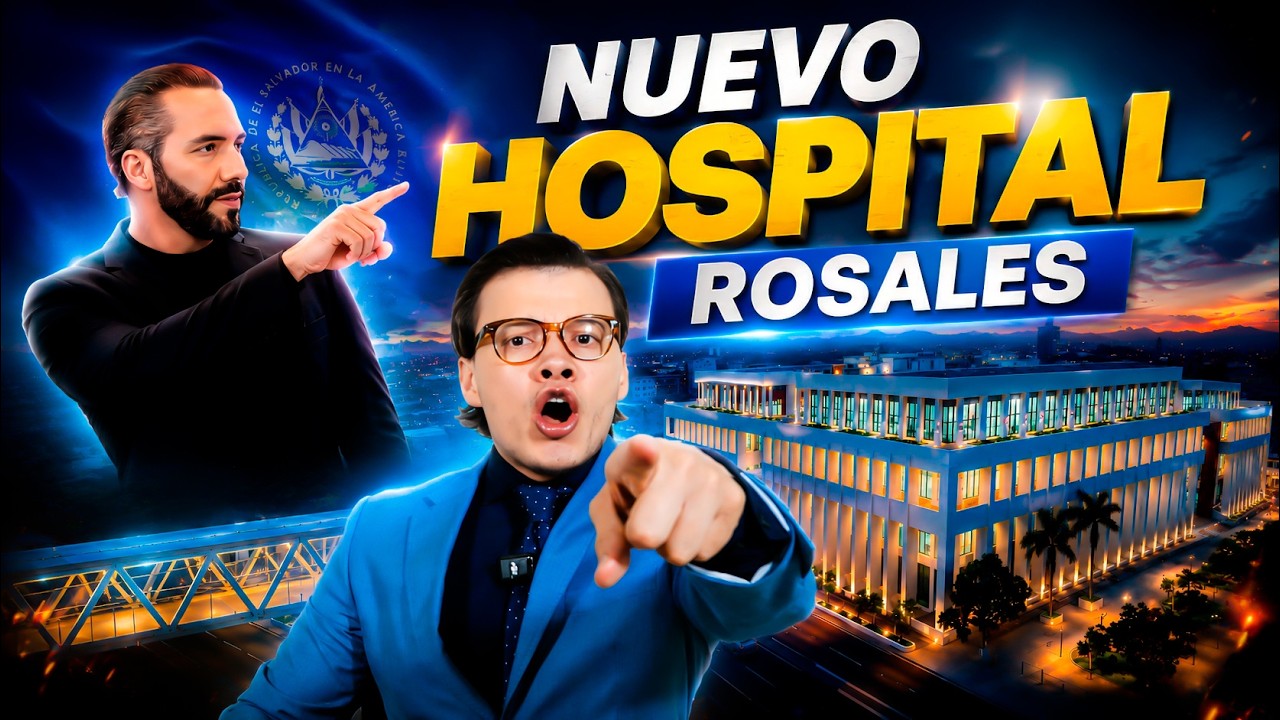&iexcl;BUKELE ENTREGA NUEVO HOSPITAL ROSALES DE LUJO!
