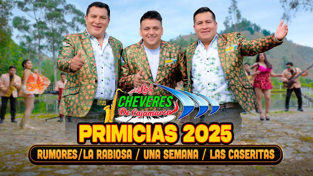 Los Cheveres de Cajamarca  - Primicias 2025 - Rumores, La Rabiosa, Una Semana, Las Caseritas