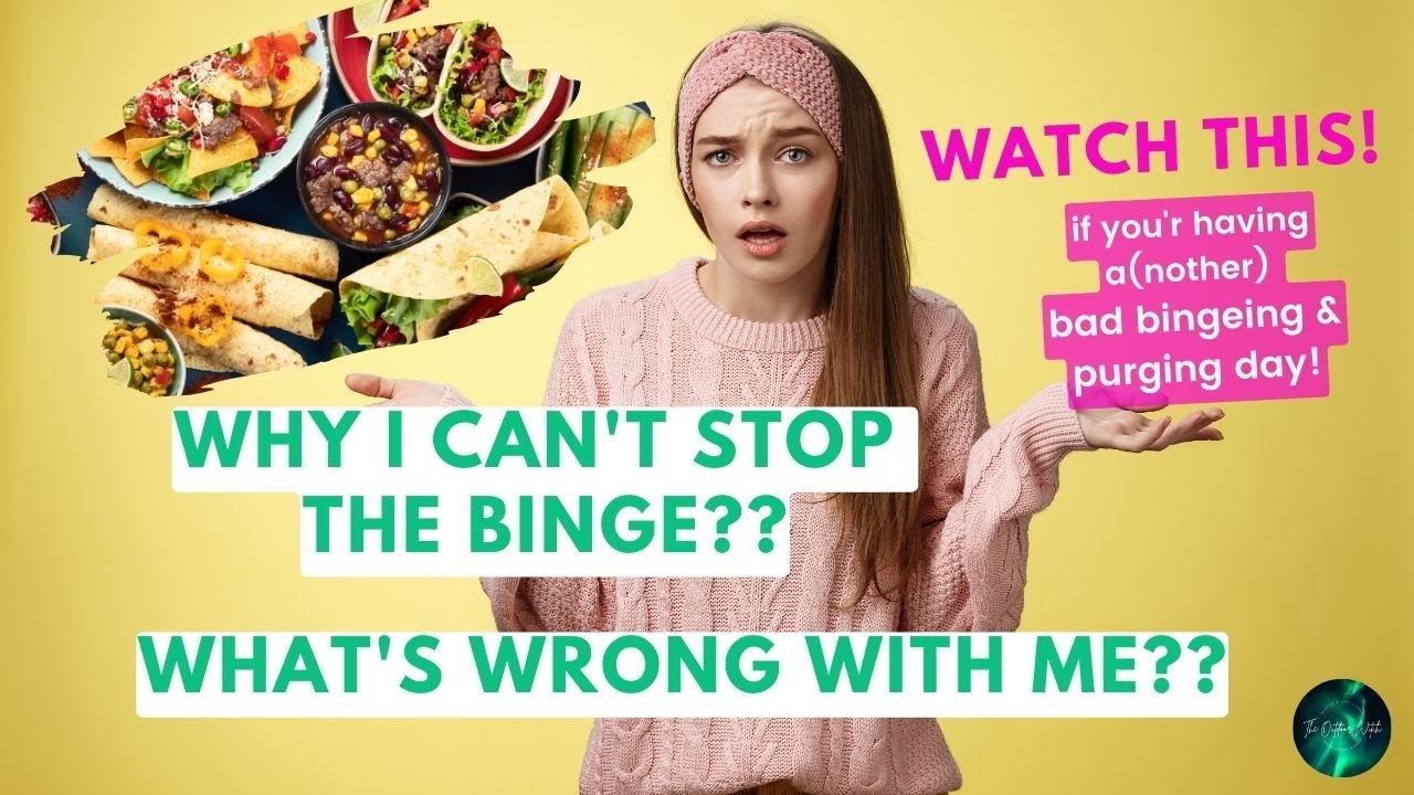 Binge-eating - bulimia: YOU'RE NOT BROKEN! & HOW YOU CAN STOP 