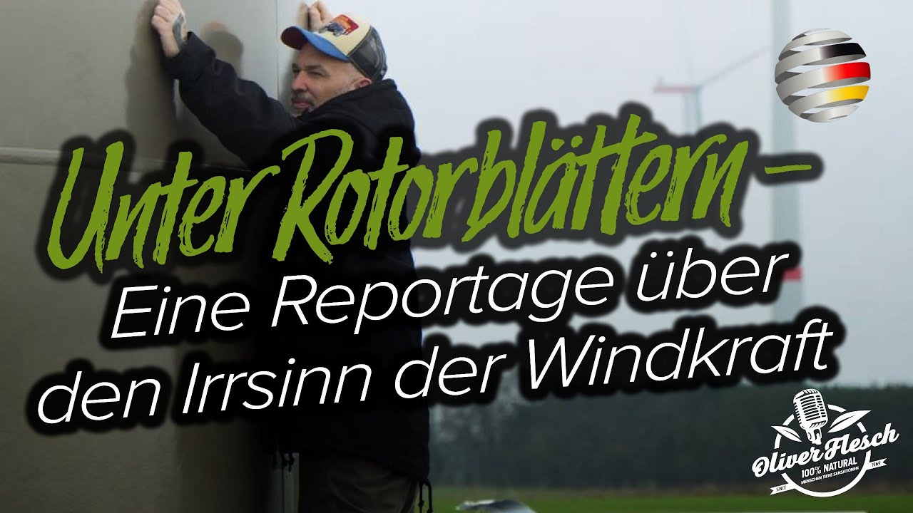 Unter Rotorblättern – Über den Irrsinn der Windkraft | Reportage