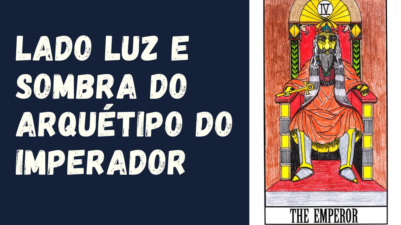 ARQUÉTIPO do IMPERADOR - LUZ e SOMBRAS