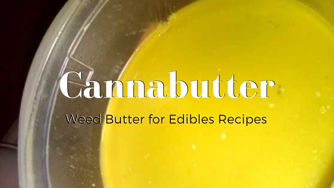 Cannabutter - How to make Weed Butter for Cannabis Edible Recipes