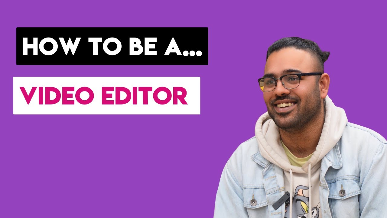 How to be a Video Editor