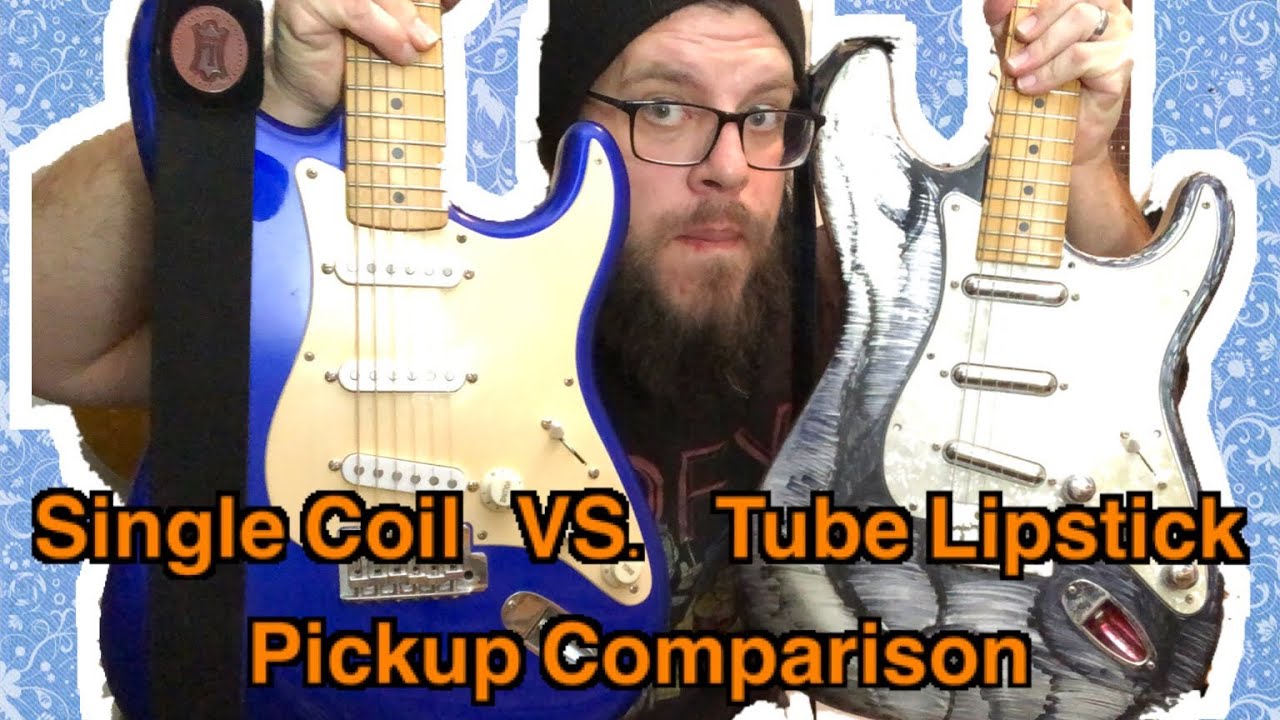 SINGLE COIL VS TUBE LIPSTICK PICKUPS: A Sound Comparison