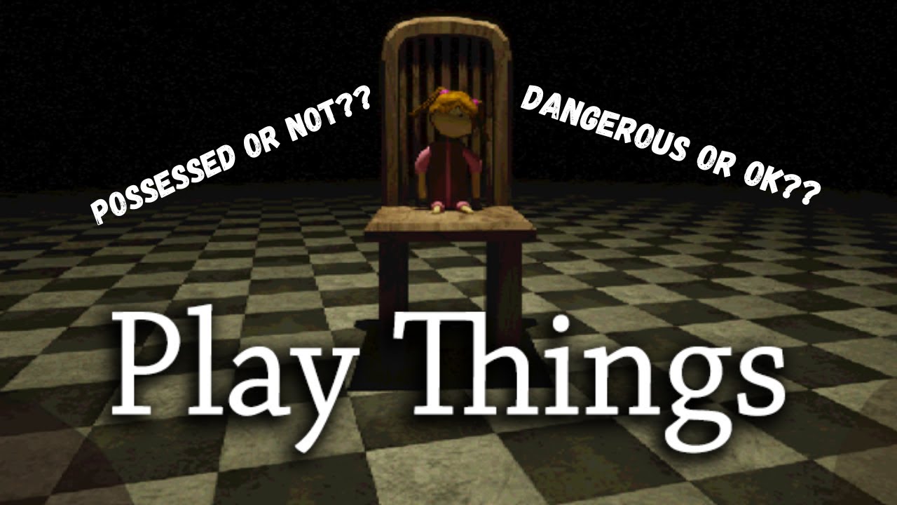 Possessed Or Not?? | Play Things