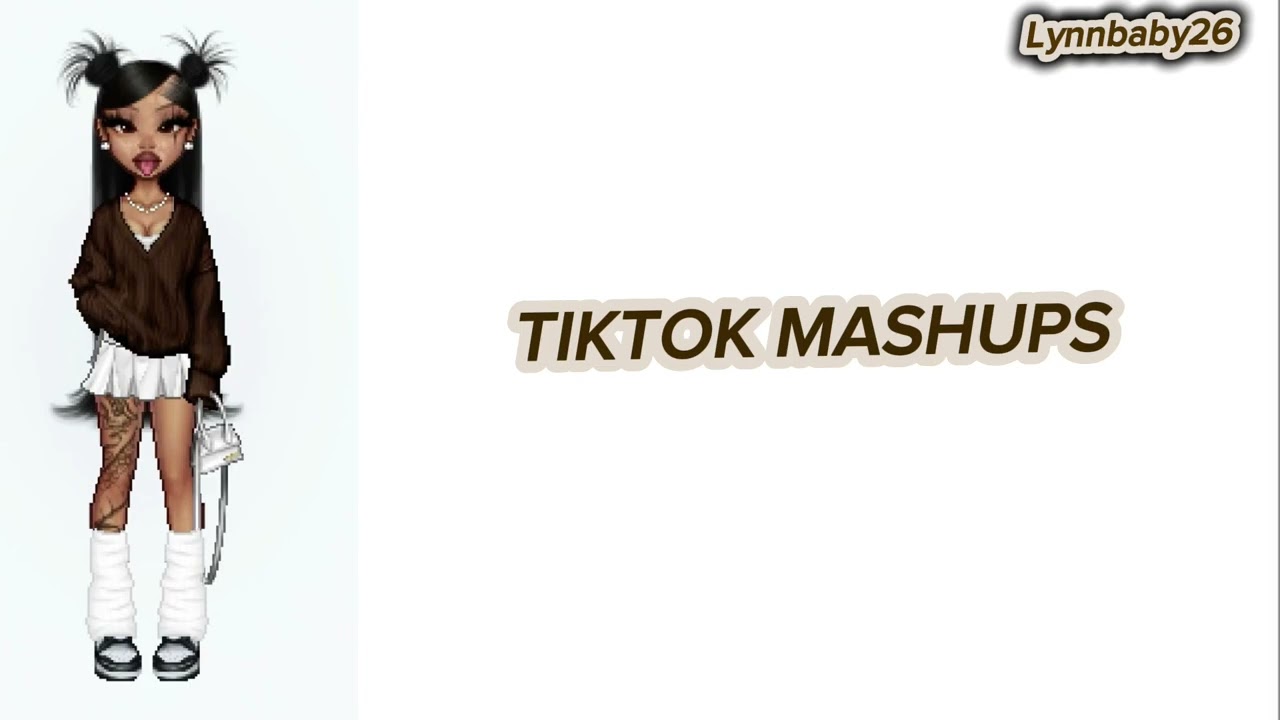 TIKTOK MASHUPS