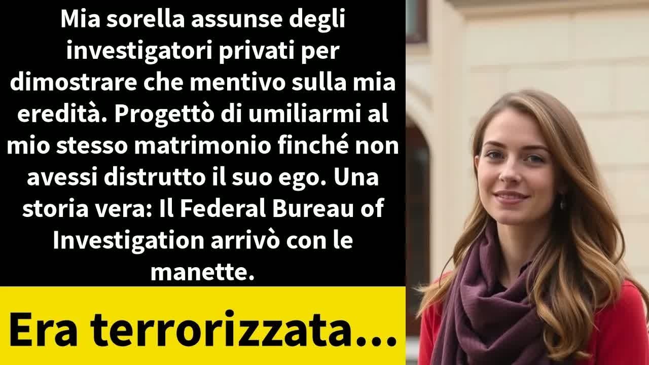 Mia sorella assunse degli investigatori privati per dimostrare che mentivo sulla mia eredità