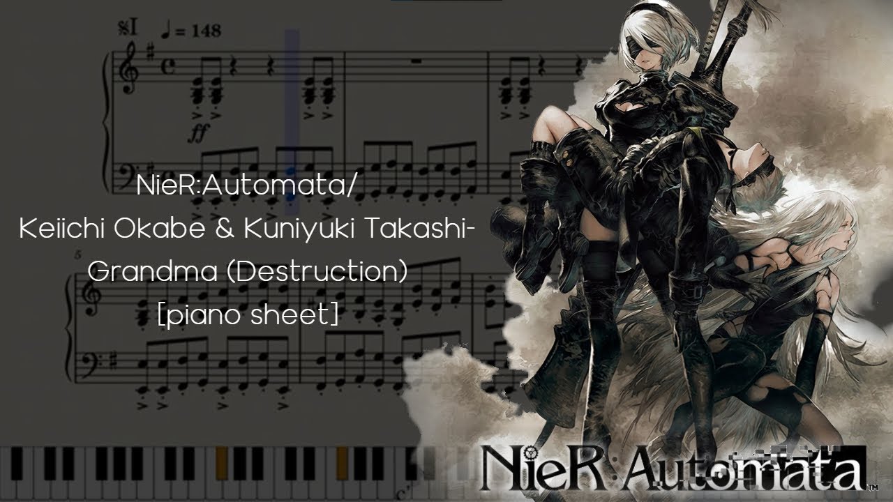 NieR:Automata / Kuniyuki Takahashi, Keiichi Okabe - Grandma(Destruction)[piano sheet]
