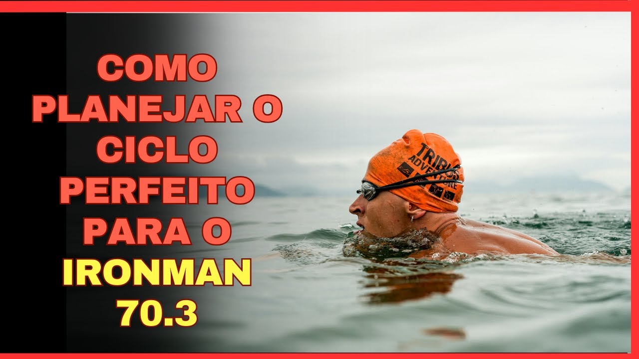 Como Planejar o Ciclo de Treinamento Perfeito para o Ironman Triathlon 70.3