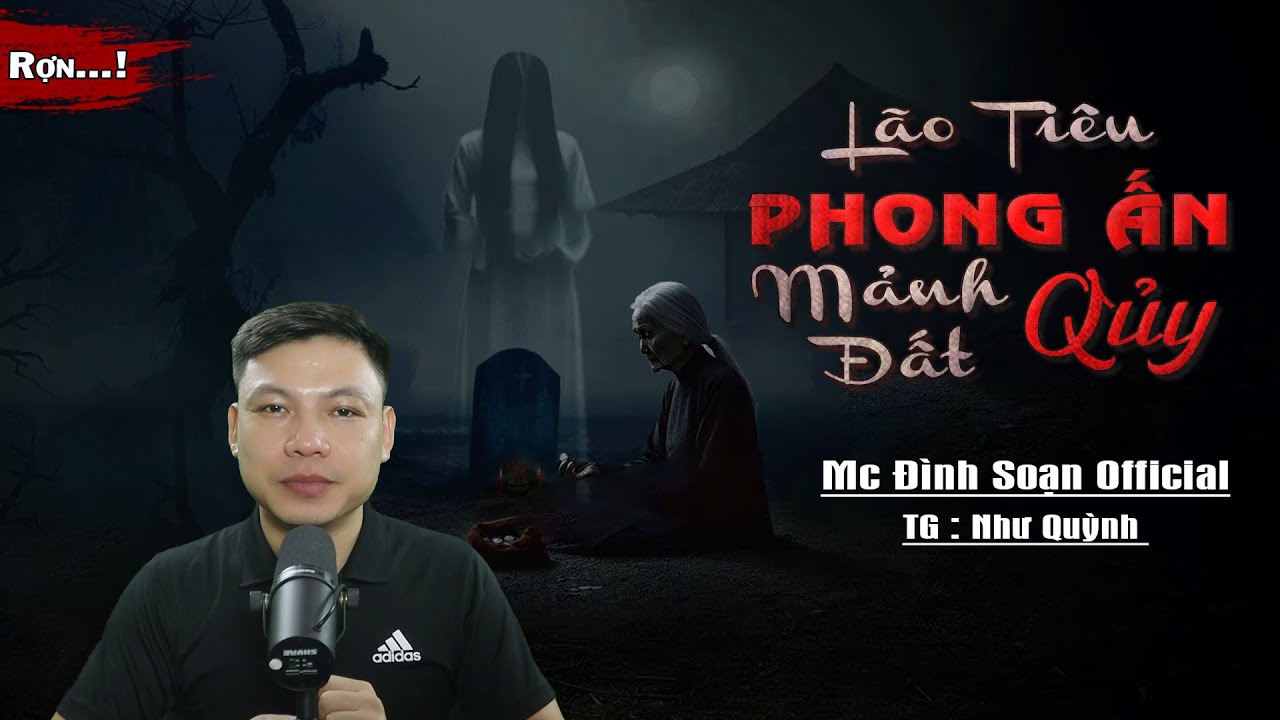 Truyện Ma : Lão Tiêu Phong Ấn Mảnh Đất Qủy I Truyện Ma Làng Quê Thầy Tiêu Diệt Qủy I Mc Đình Soạn Kể