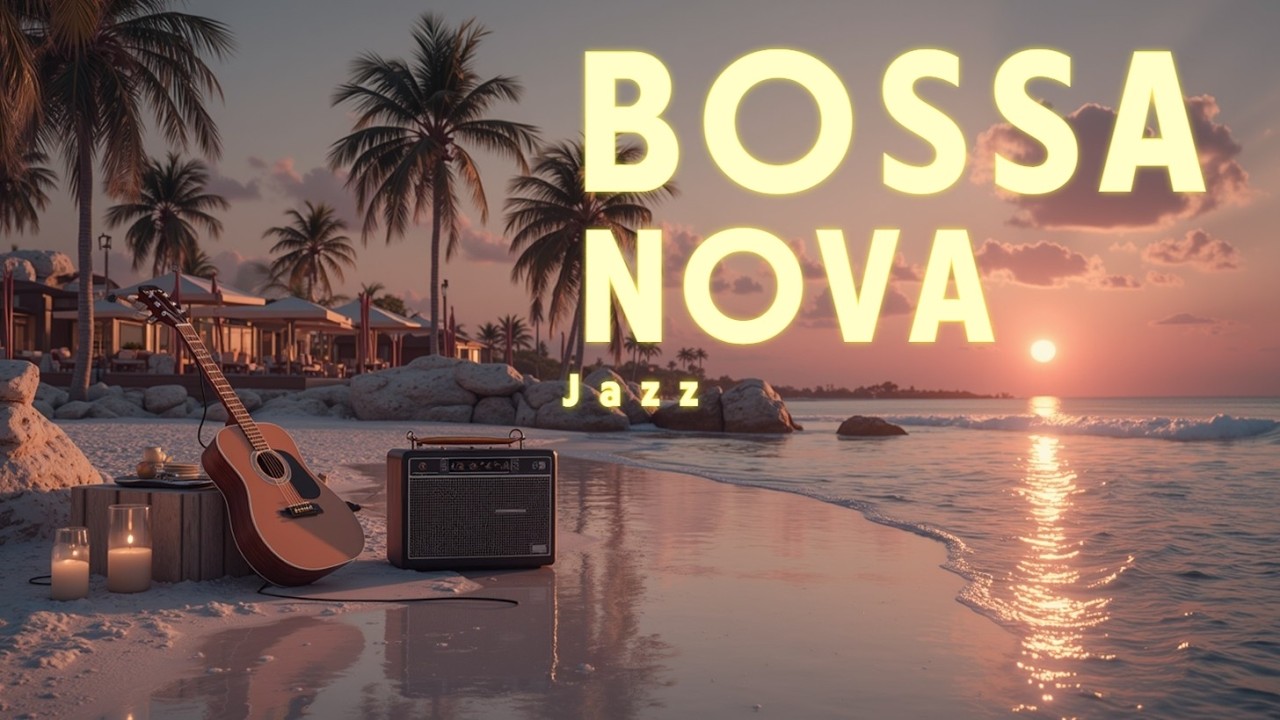 Chill Bossa Nova Guitar Sunset Beach Vibes Instrumental Music