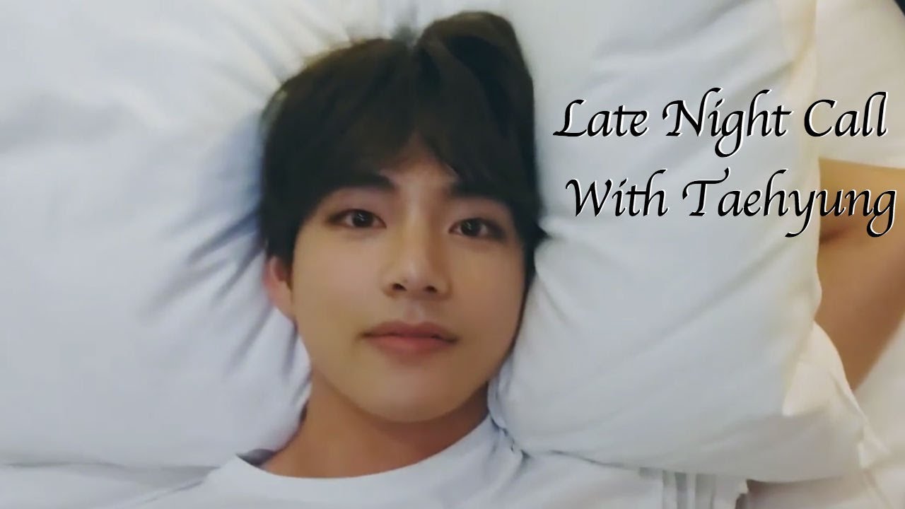 Kim Taehyung Imagine | Late Night Call