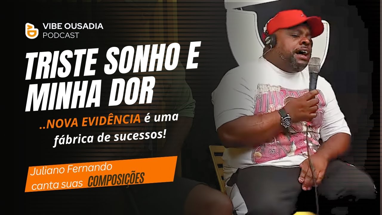 Triste Sonho / Minha Dor - Nova Evidência (Podcast - Vibe Ousadia)
