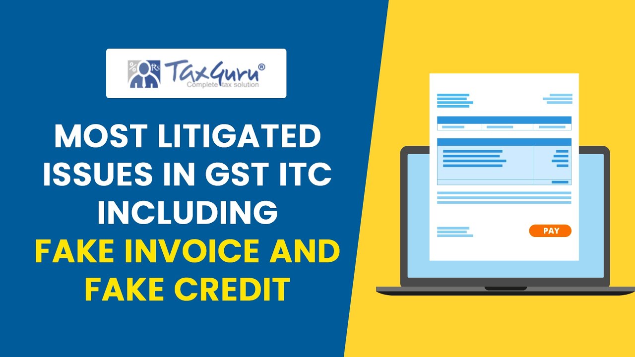 Most Litigated Issues in GST ITC including Fake Invoice and Fake Credit - CA Bimal Jain