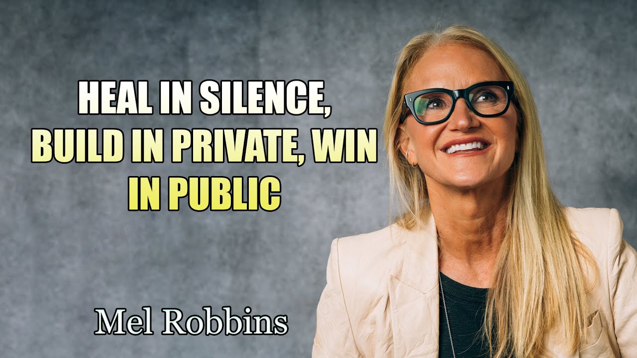 Mel Robbins Motivation - Heal in Silence, Build in Private, Win in Public