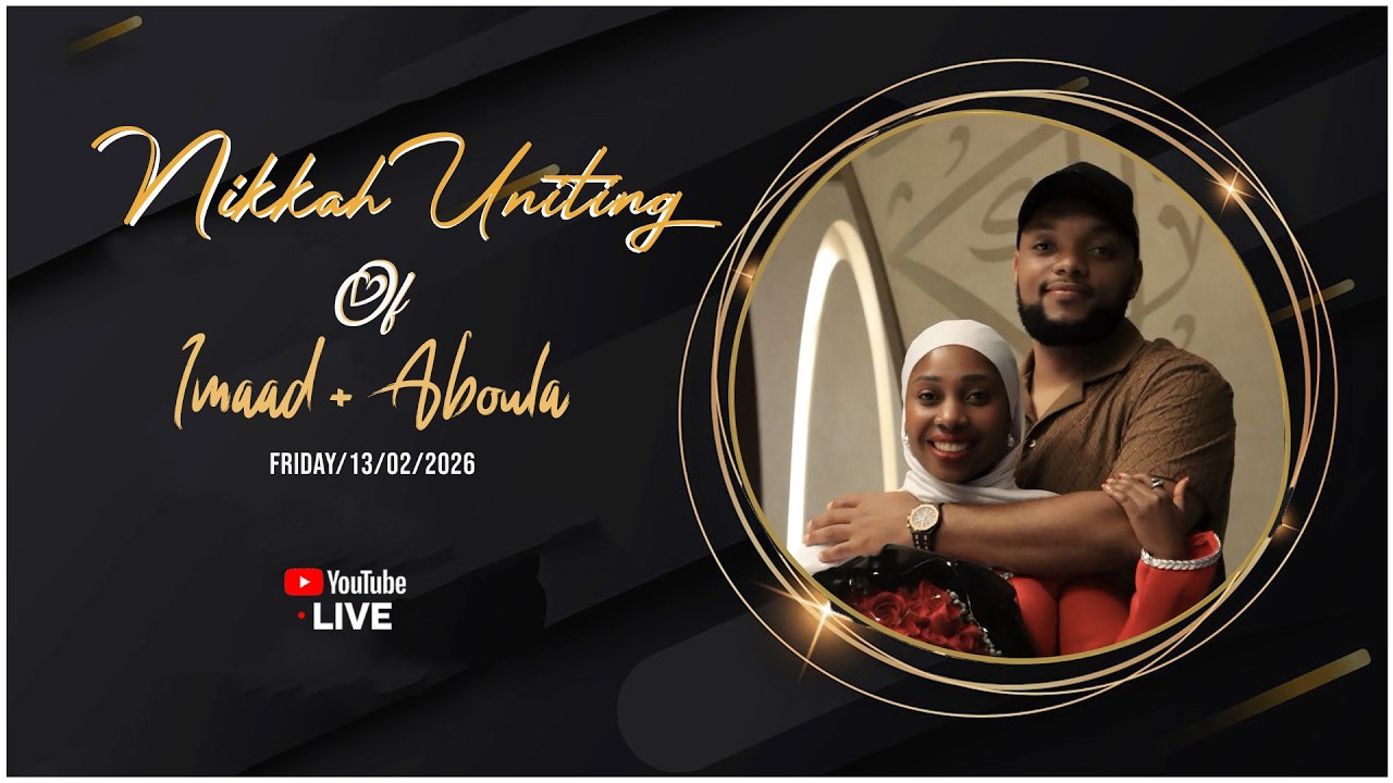 🔴 LIVE : Imaad + Aboula  Nikkah Uniting Friday/13/02/2026