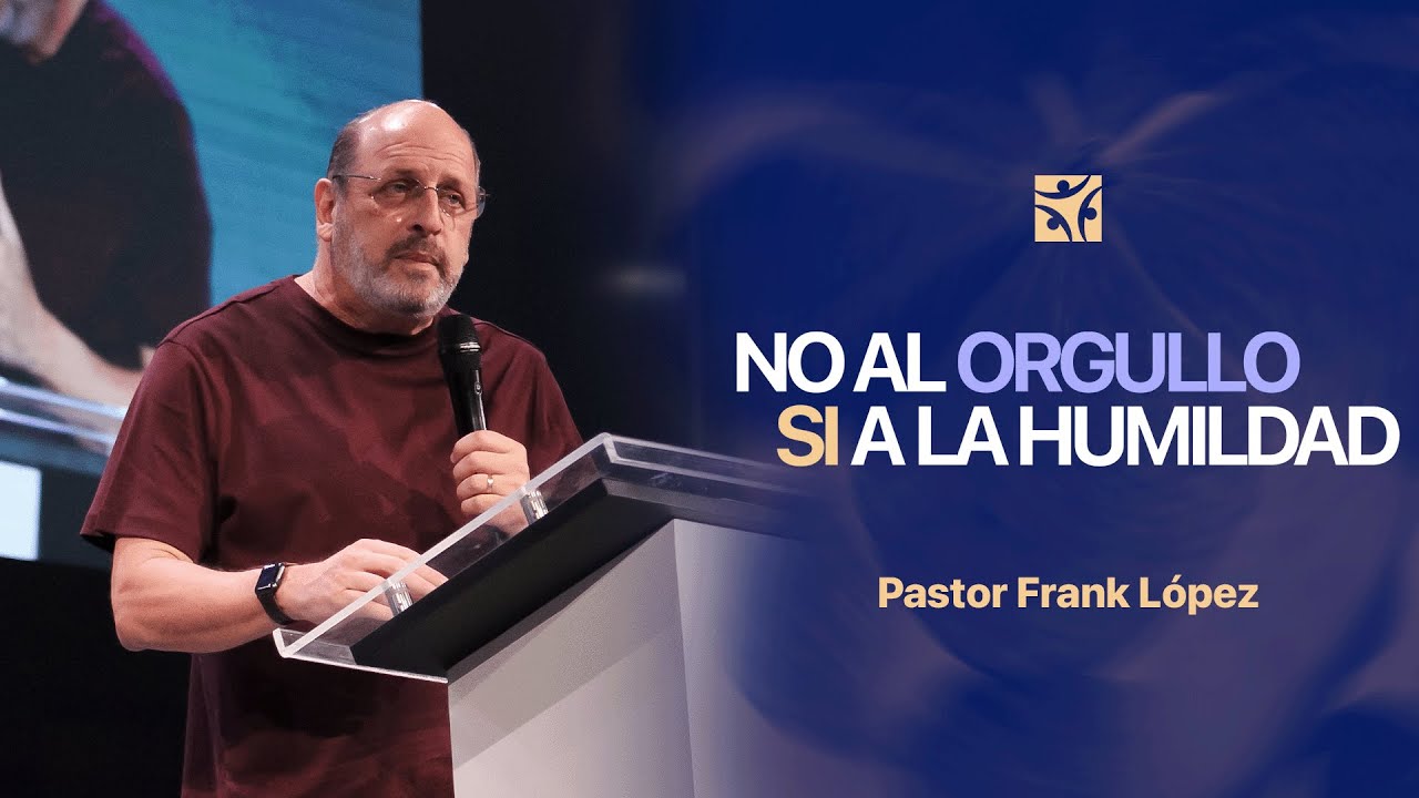 No al orgullo, si a la humildad | Frank L&oacute;pez