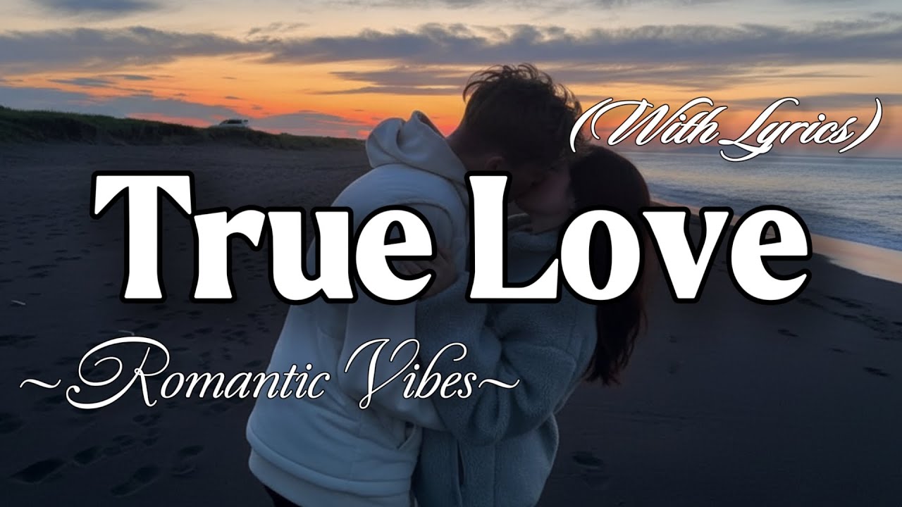 TRUE LOVE – Emotional Romantic Ballad | Timeless Romantic Love Song (Lyric Video)