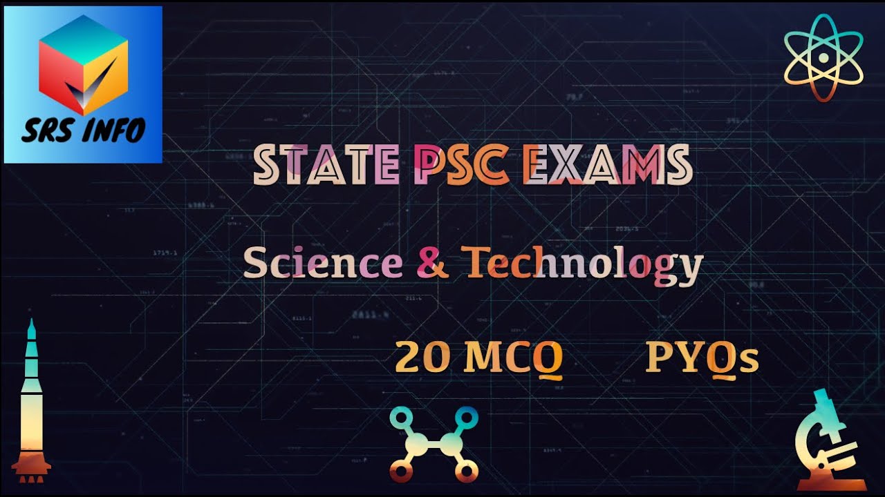 Top 20 MCQs | Science & Technology | State PSC | SRS INFO