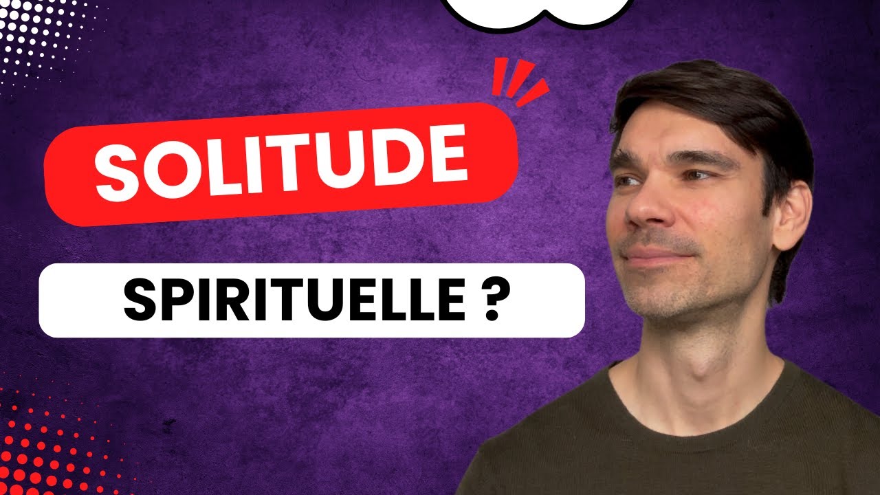 La solitude spirituelle : comprendre le d&eacute;calage avec ton entourage