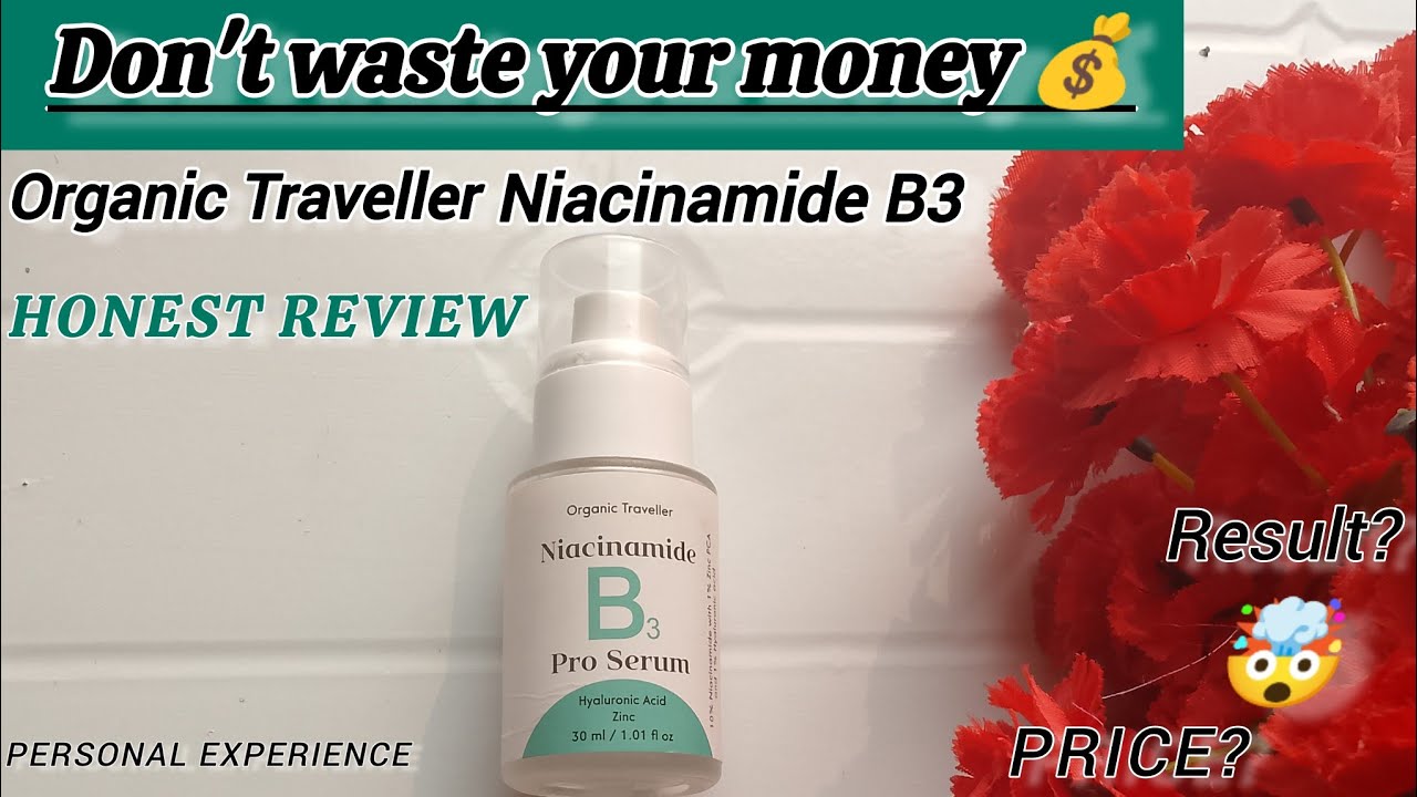 HONEST REVIEW: Organic Traveller || Niacinamide B3 pro serum= personal experience🤔 After Testing