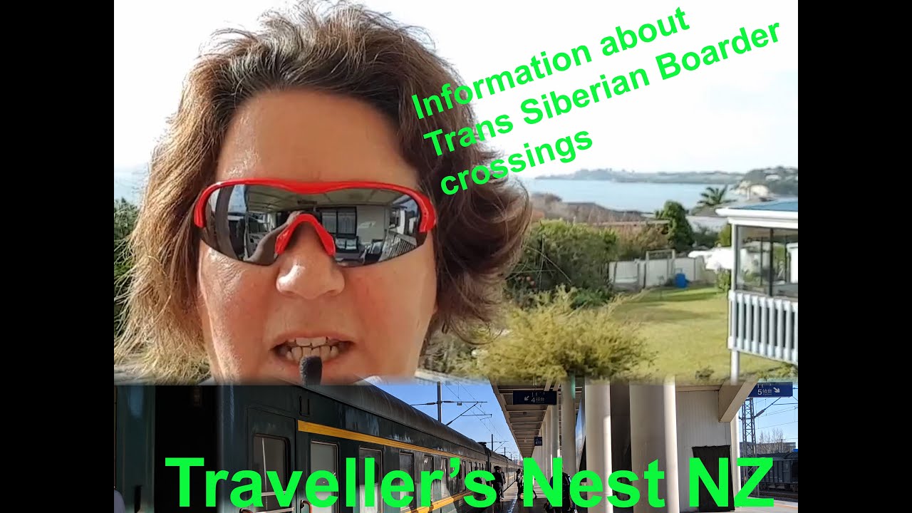 TRANS-SIBERIAN RAILWAY BORDER CROSSINGS S1E17 | TRAVELLERS NEST OVERLAND