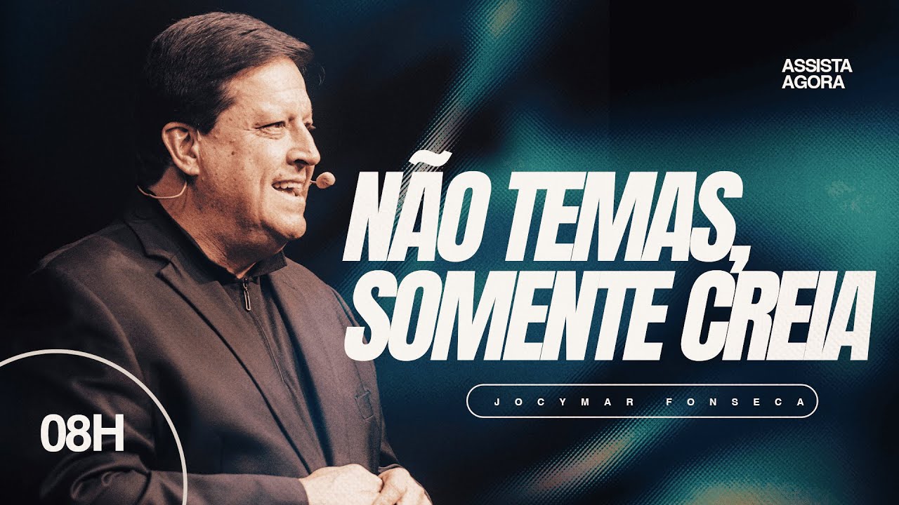 Não temas somente creia | 08h00 | Pr. Jocymar Fonseca
