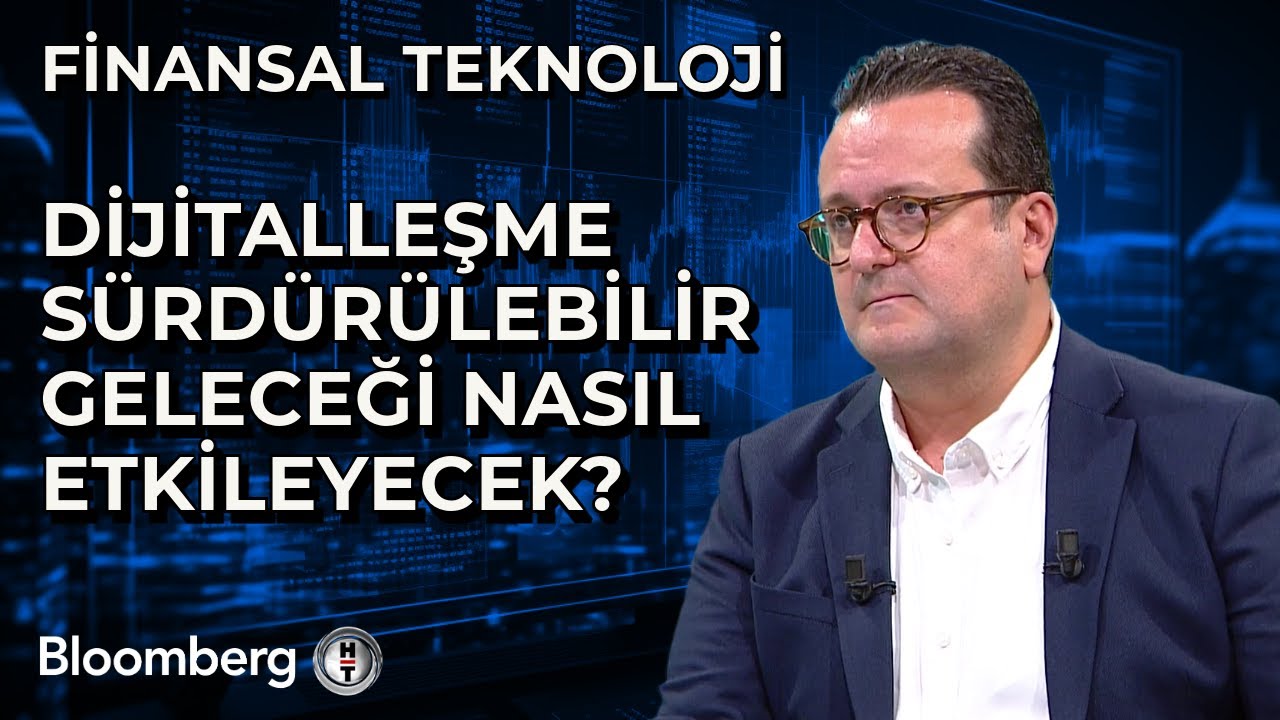 Finansal Teknoloji - Dijitalleşme Sürdürülebilir Geleceği Nasıl Etkileyecek? | 27 Haziran 2024