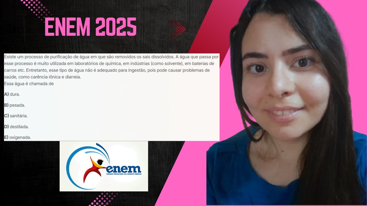 Enem 2025-Existe um processo de purificação de água em que são removidos os sais dissolvidos...