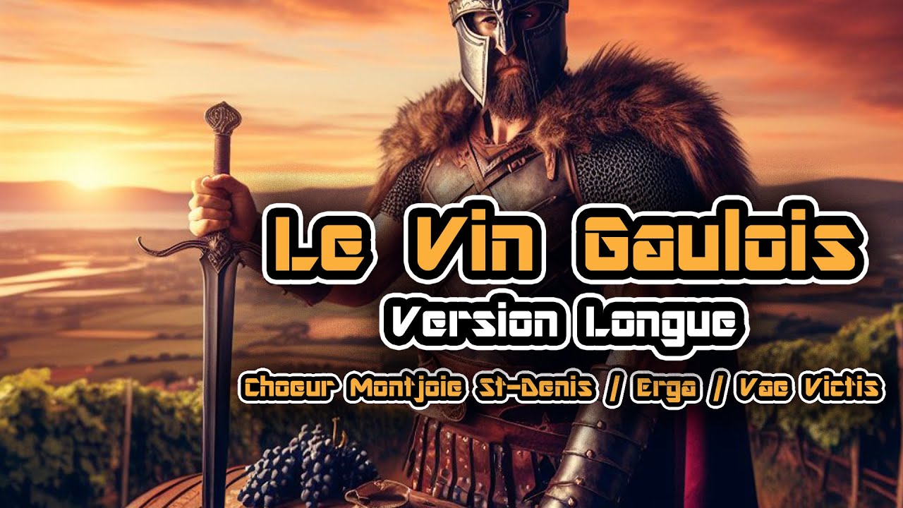 Le Vin Gaulois (Version Longue) - Chœur Montjoie Saint-Denis, Erga, Vae Victis