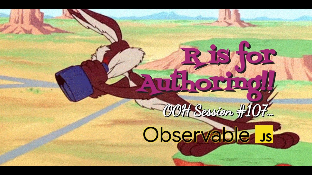 R for Authoring Open Office Hours #107 -- Observable JS
