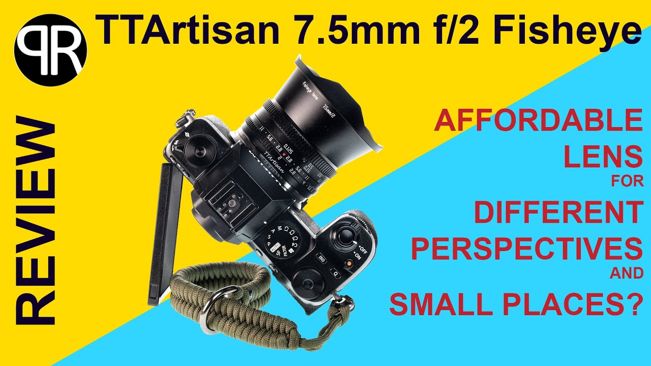 Review: TTArtisan 7.5mm f/2 Pro Fisheye - Ultra Wide for Dramatic Views and Ultra Confined Places