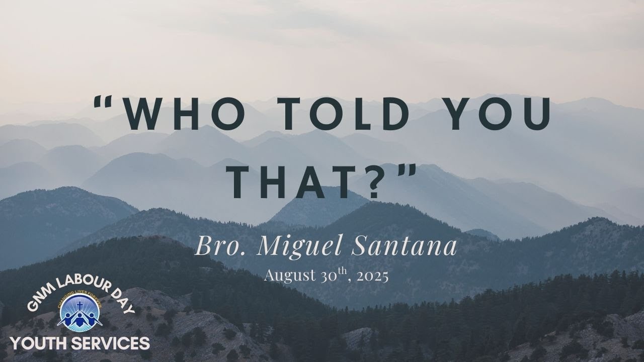 Who Told You That? - Bro. Miguel Santana - GNM Youth Meetings 2025