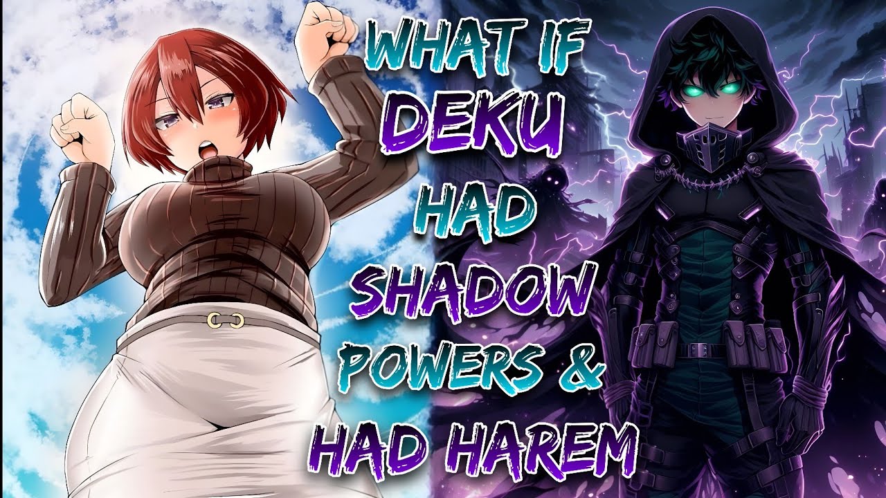 What If Deku Had Shadow Powers & Had Harem!? | Part 1