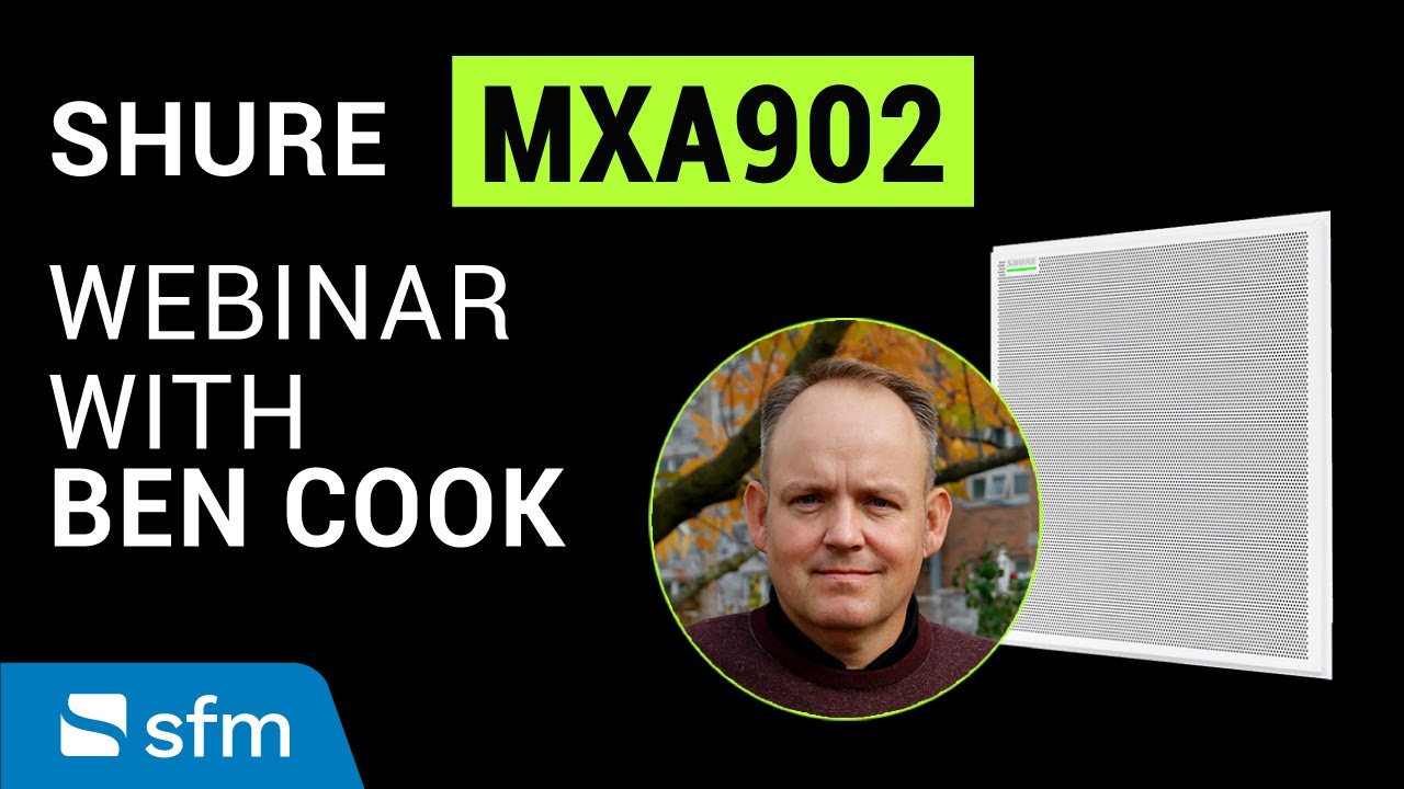 Shure MXA902 webinar with Ben Cook