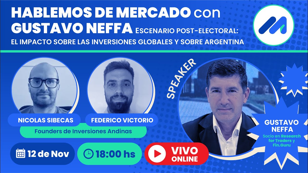 Hablemos de Mercado con Gustavo Neffa: Escenario post-electoral: impacto sobre inversiones