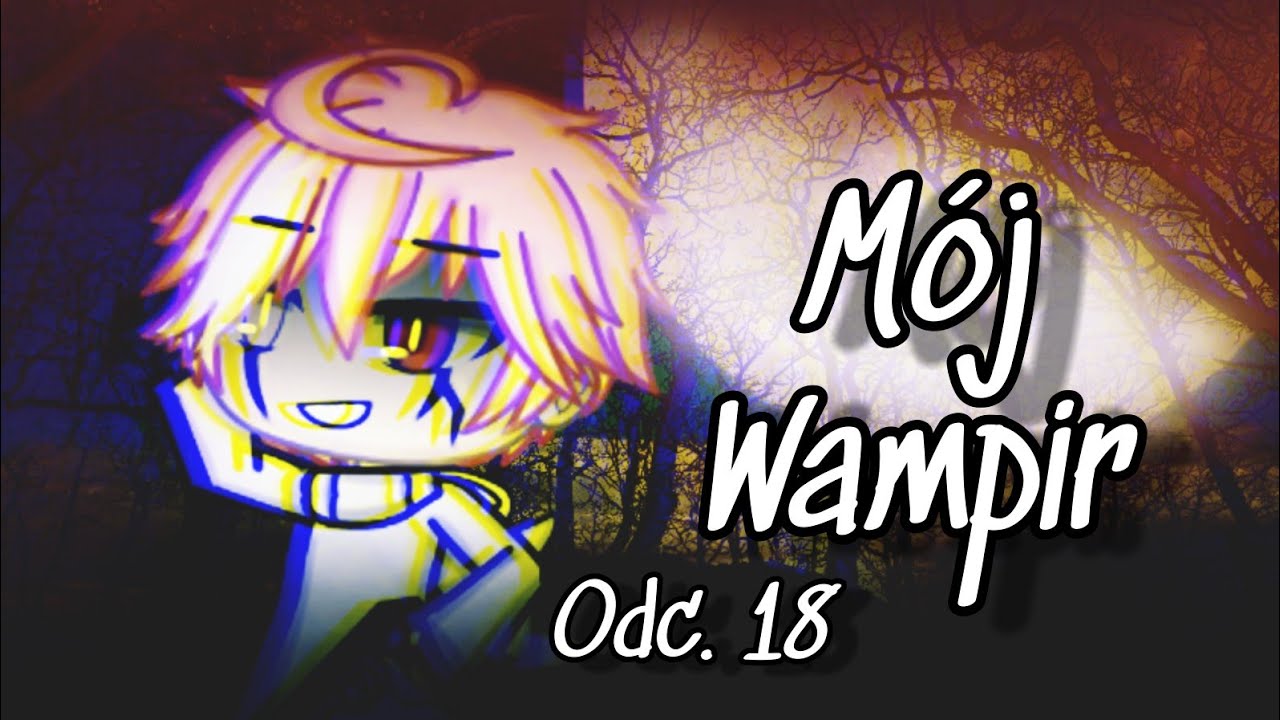 |Mój Wampir| (odc.18)|PL~Gacha Life.