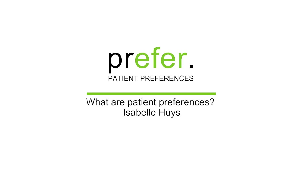 What are patient preferences? - Isabelle Huys | PREFER webinar