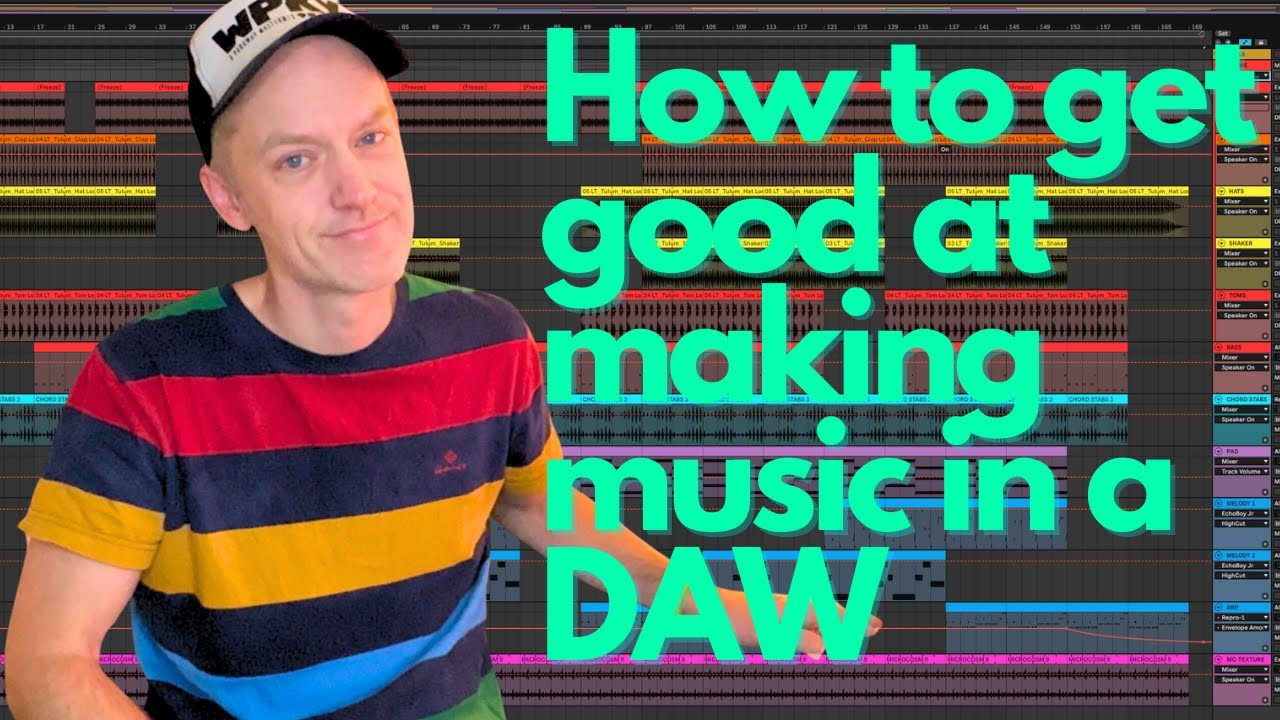 How to get good at making music in a DAW.