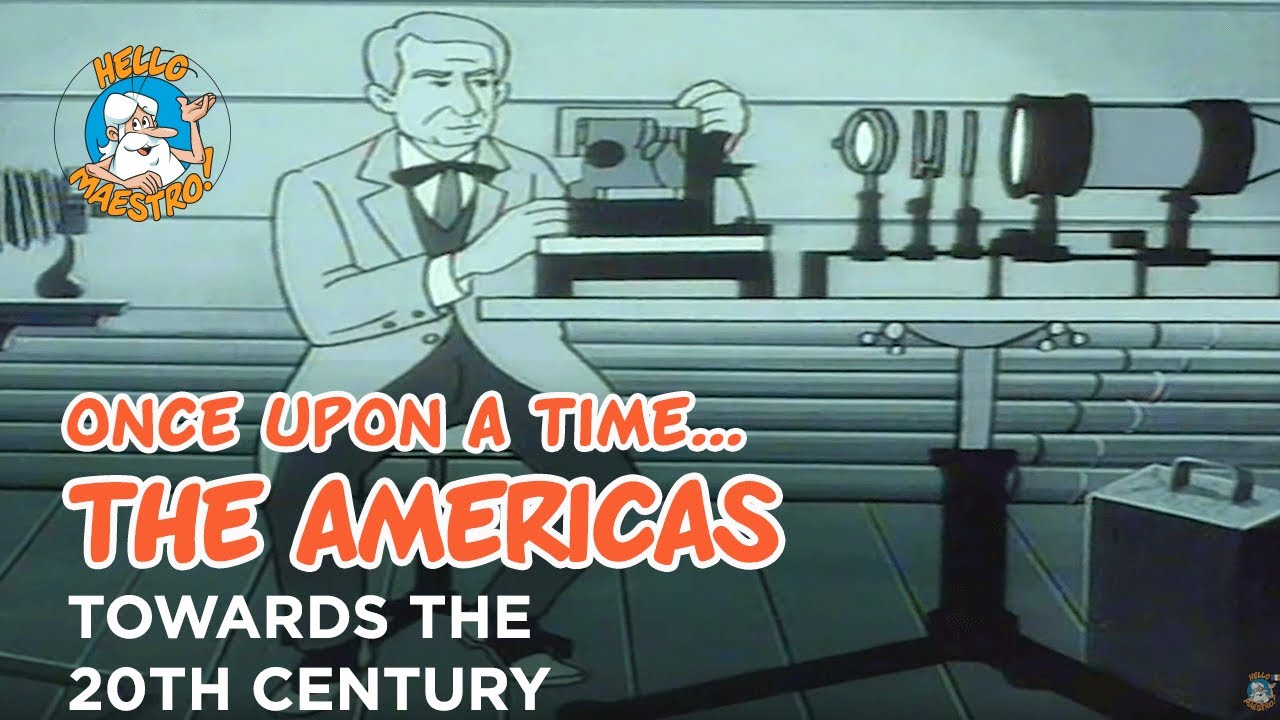 Once upon a time... The Americas - Towards the 20th century - Hello Maestro