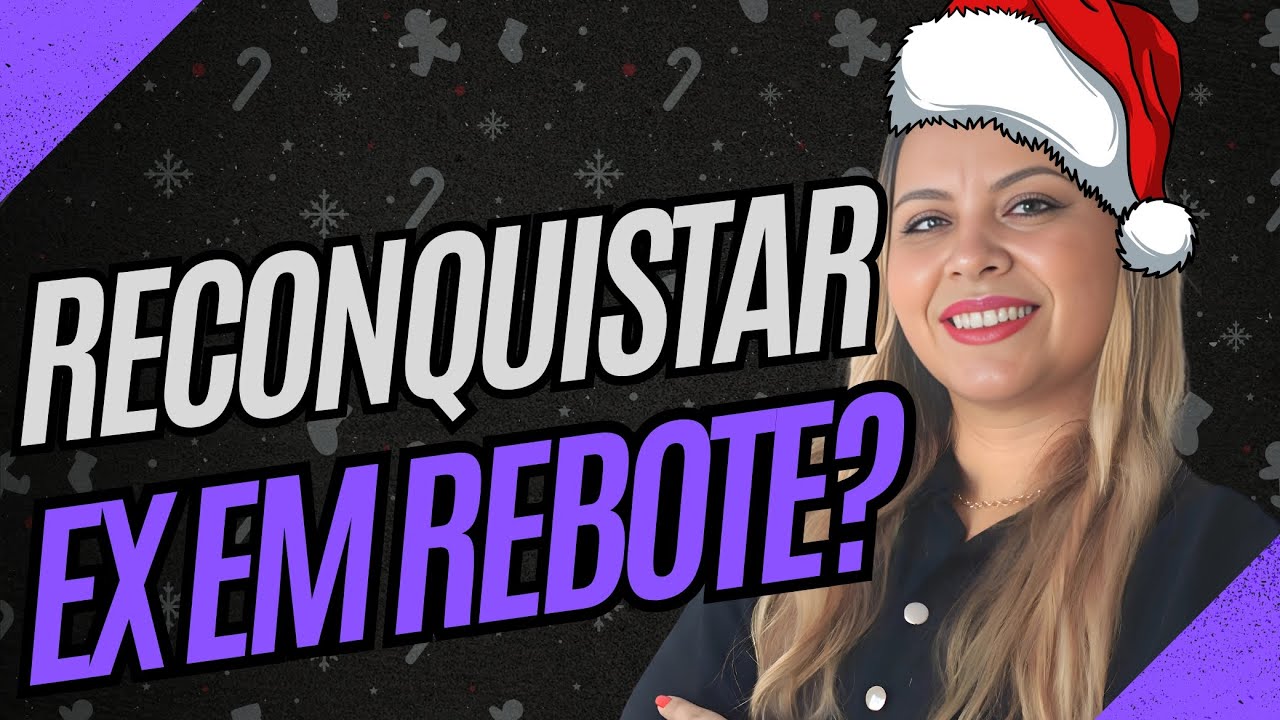 É possível reconquistar ex em rebote?