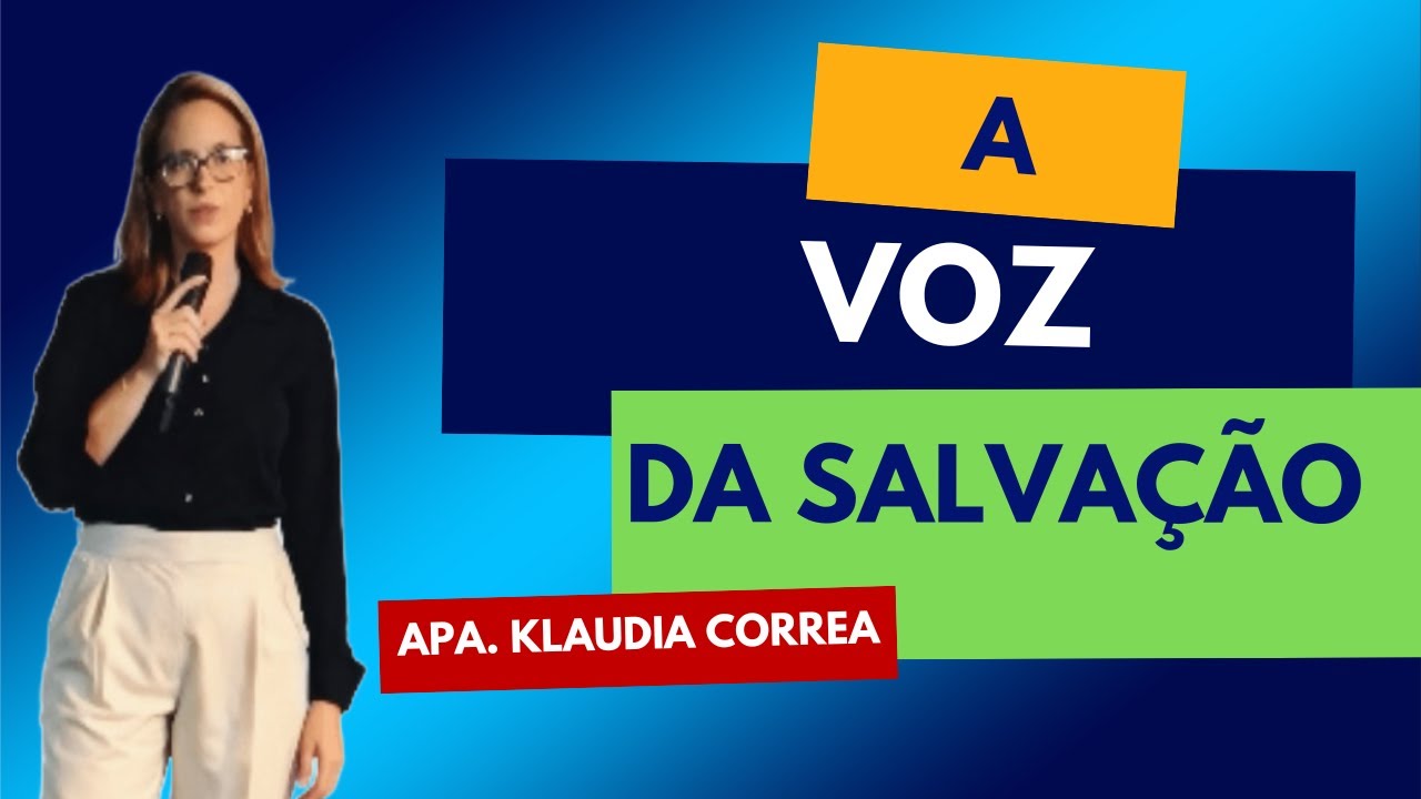 A VOZ DA SALVAÇÃO - Apa. Klaudia corrêa