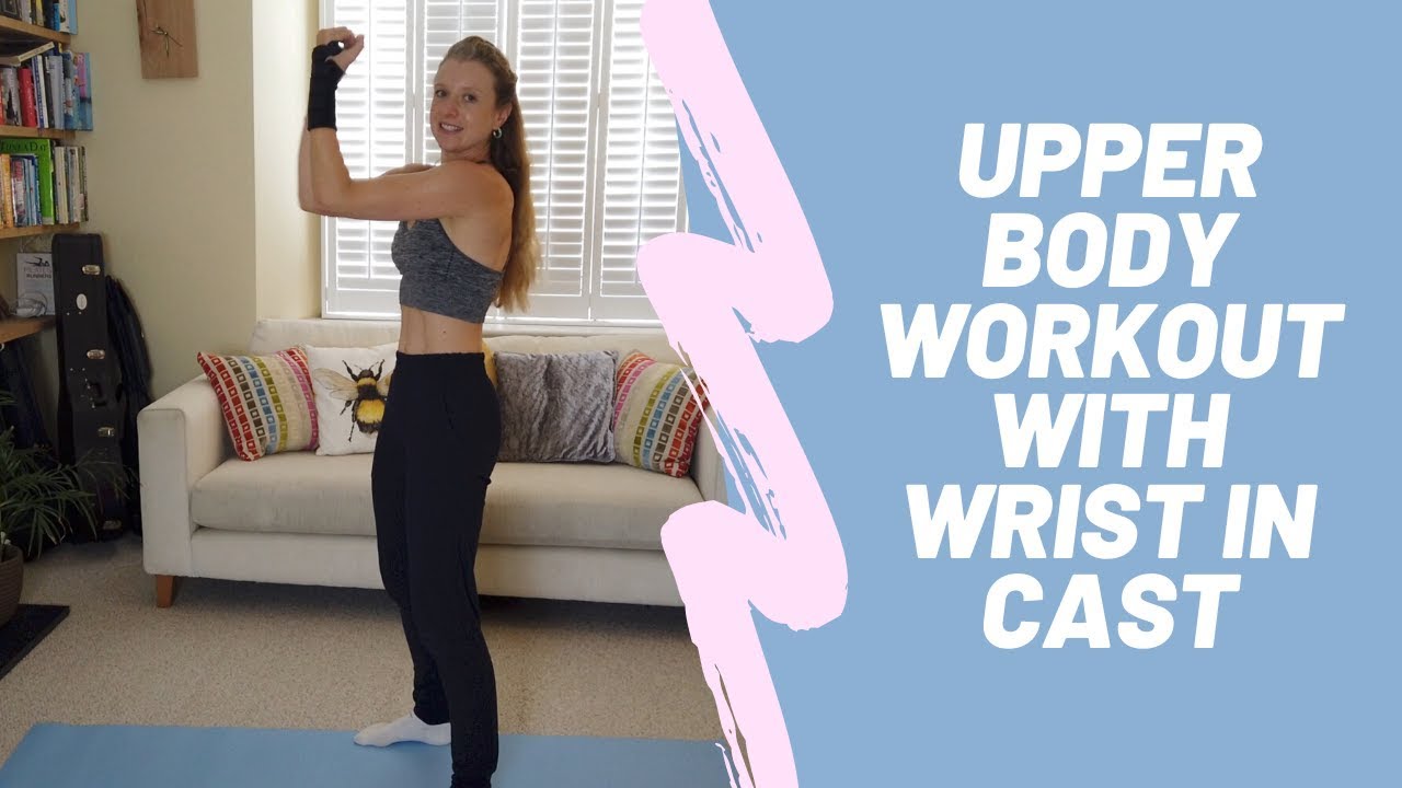 Upper Body Workout with wrist in cast