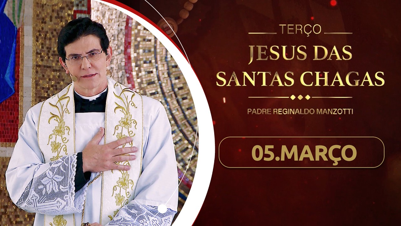 Terço e 3º dia da Novena de Jesus das Santas Chagas | 05/03/26