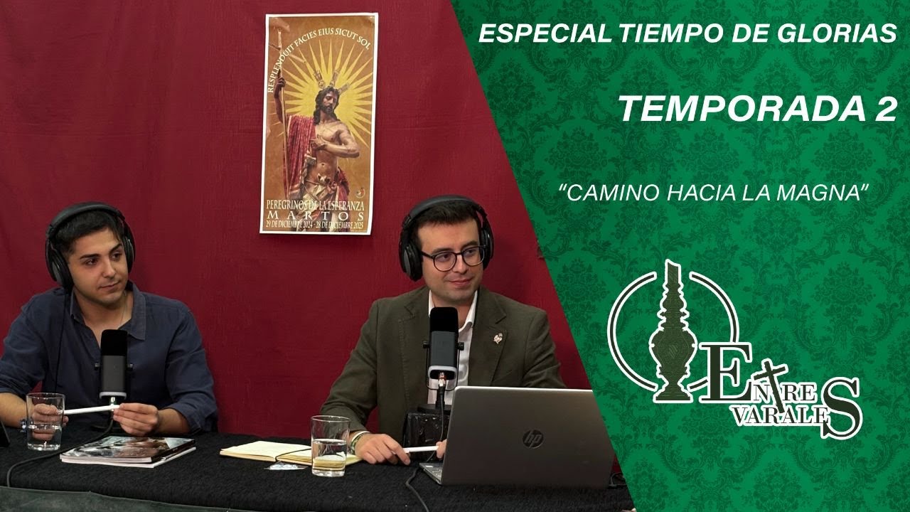 T02xP06 | PODCAST COFRADE «ENTRE VARALES»| ESPECIAL TIEMPO DE GLORIAS