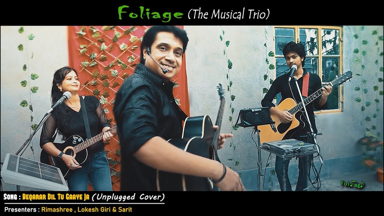 Bollywood Song | Beqarar Dil Tu Gaaye Ja (Unplugged Cover) by Foliage - The Musical Trio