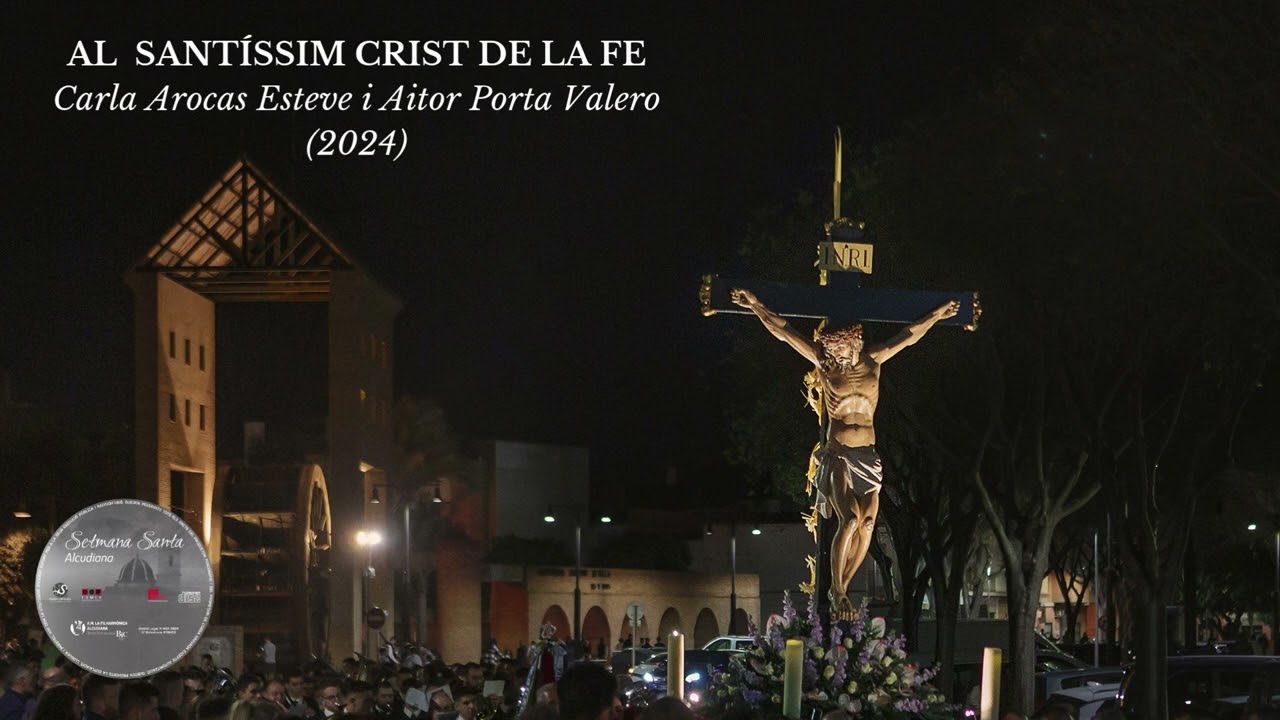 Al Santíssim Crist de la Fe - Carla Arocas Esteve i Aitor Porta Valero - La Filharmònica Alcudiana